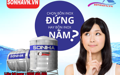 HƯỚNG DẪN NÊN CHỌN BỒN INOX ĐỨNG HAY BỒN INOX NGANG